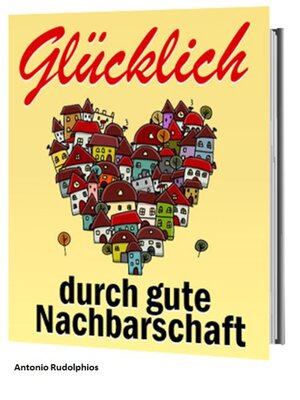 cover image of Glücklich durch gute Nachbarschaft